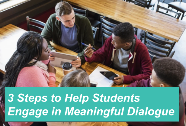 3 Steps to Help Students Engage in Meaningful Dialogue