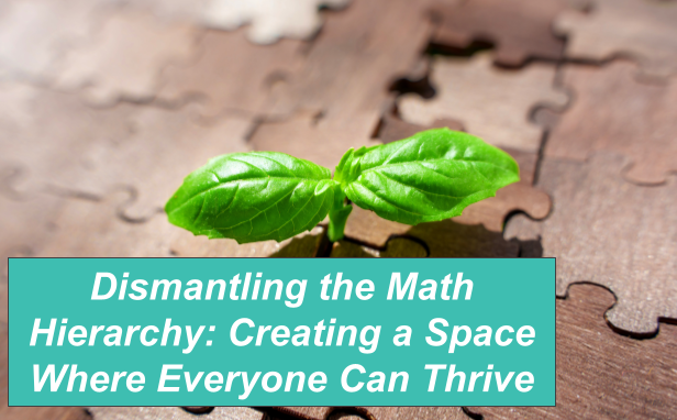 Dismantling the Math Hierarchy_ Creating A Space Where Everyone Can Thrive