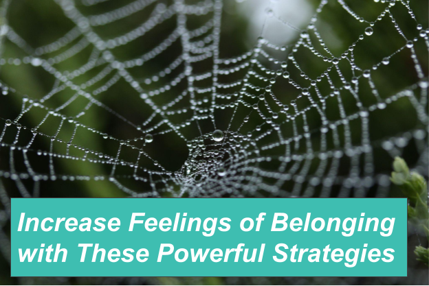 Increase Feelings of Belonging with These Powerful Strategies